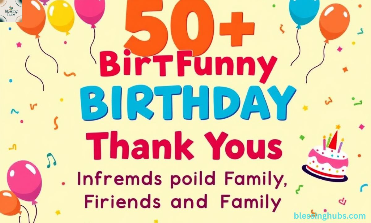 50+ Funny Birthday Thank You Response For Friends and Family