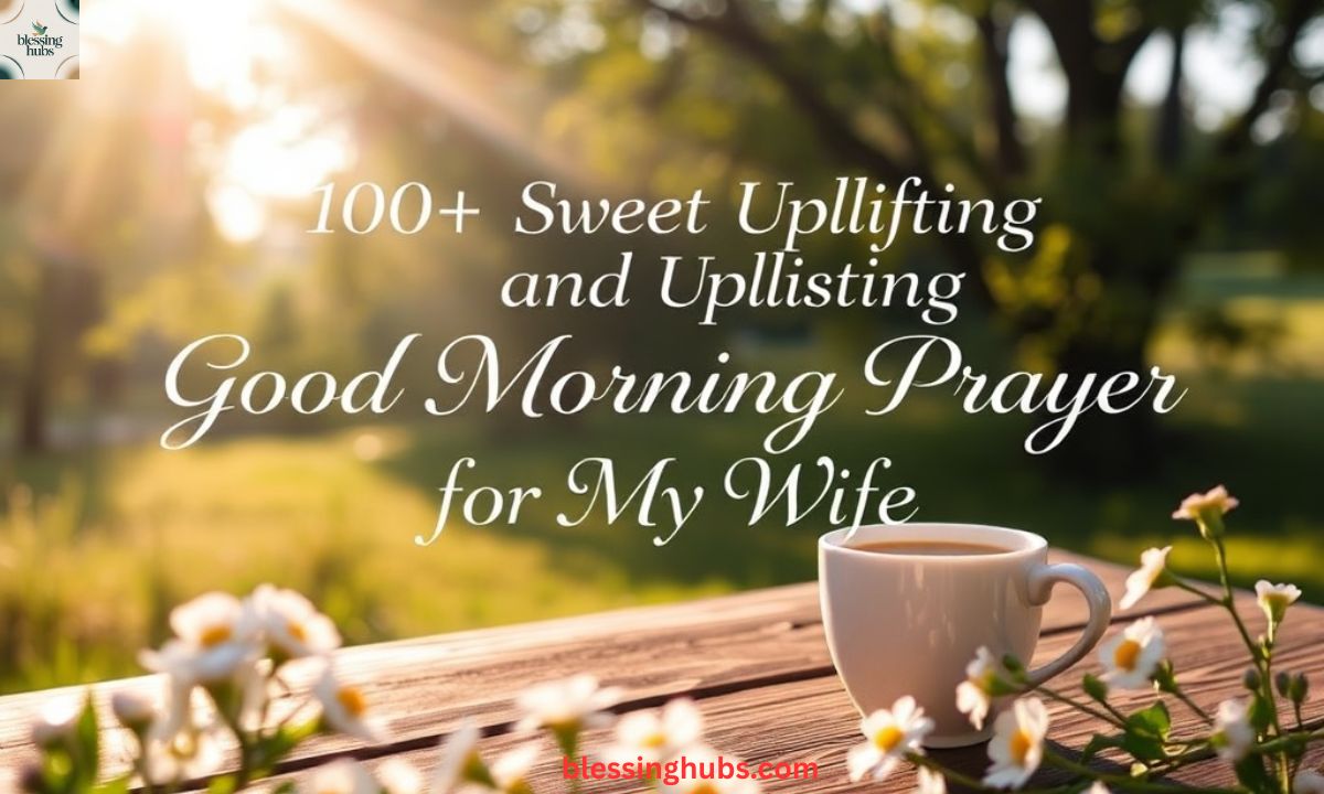 100+ Sweet and Uplifting Good Morning Prayer for My Wife