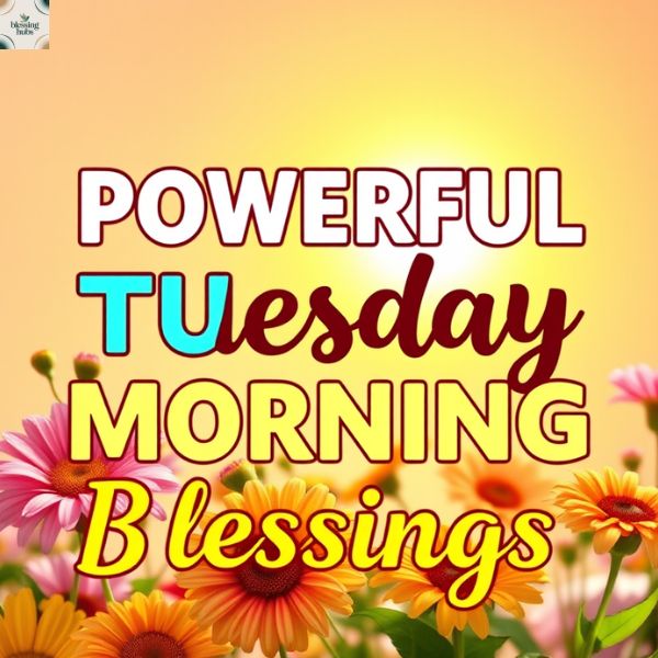 3. Powerful Tuesday Morning Blessings and Greetings